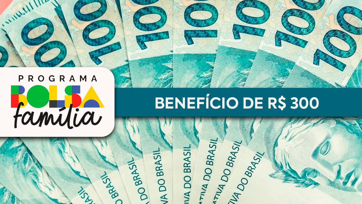 Benefício de R$ 300 será pago no Bolsa Família este mês; veja se vai receber